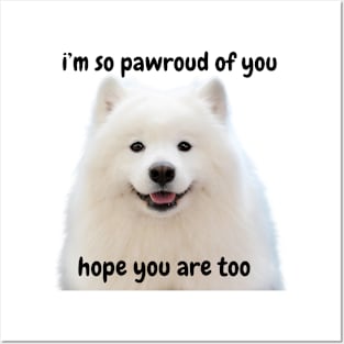 i'm so pawroud of you pun - white pomerarian dog cute inspirational & funny Posters and Art